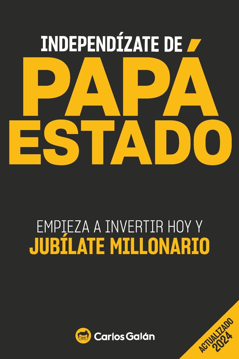 Independízate de Papá Estado: Empieza a invertir HOY y jubílate millonario - Grāmata par pensijām